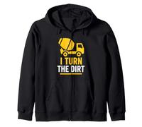 Truck Construction Worker Cement Job I Turn The Dirt Zip Hoodie