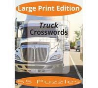 Truck Crosswords Large Print Edition: Crossword Puzzles Easy to Read Print about Trucks and more | Large Print Edition | 8.5x11 inches, 110 pages | 55 ... Gift for Vacations, Holiday, and Spare Time.