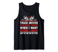 Truck Driver I Do What I Want Ask My Wife Tank Top