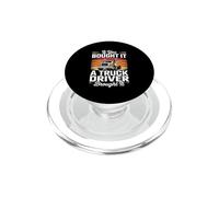 Truck Driver - If You Bought It A Truck Driver Brought It PopSockets PopGrip for MagSafe
