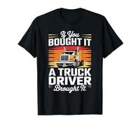 Truck Driver - If You Bought It A Truck Driver Brought It T-Shirt