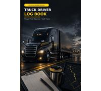 Truck Driver Log Book: Daily Mileage, Expense and Trip Tracker for Commercial Drivers