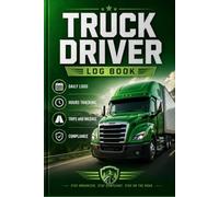 Truck Driver Log Book: Daily Records for Hours, Mileage, Routes and Driver Notes