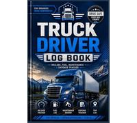 TRUCK DRIVER LOG BOOK: Professional Daily Log for Truckers & Fleet Management