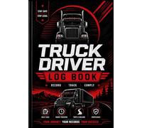 Truck Driver Log Book: Simple Mileage, Trip & Daily Driving Record Book for Professional Drivers