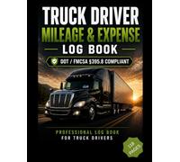 Truck Driver Log Book: The Complete DOT Compliant Daily Record of Duty Status for CDL Truck Drivers and Owner Operators