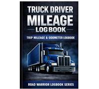 Truck Driver Mileage Logbook: Trip Mileage & Odometer Record Book for Truck Drivers, Owner Operators, CDL Drivers and Fleet Tracking