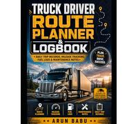 Truck Driver Route Planner & Logbook: Daily Trip Records, Mileage Tracking, Fuel Logs & Maintenance Notes
