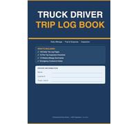 Truck Driver Trip Log Book: 100 Daily Trip Logs, Mileage Tracker, Fuel and Expense Record, Pre-Trip Inspection Checklists, and Weekly Mileage Summary