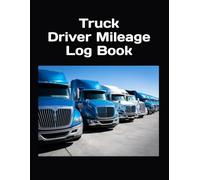 Truck Driver Trip & Mileage Log Book: Simple Trip & Odometer Tracker for Professional Drivers