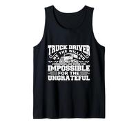 Truck Driver We The Willing Impossible Ungrateful Tank Top