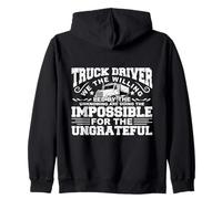 Truck Driver We The Willing Impossible Ungrateful Zip Hoodie