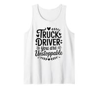 Truck Driver You are Unstoppable, Trucker Rig Drivers Tank Top