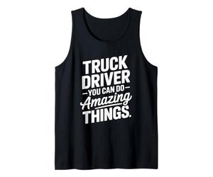 Truck Driver You Can Do Amazing Things, Trucker Trucking Tank Top