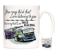 Truck Racing Gift Mug. You May Think I Am Listening but in My Head I Am Truck Racing. Trucker Gift Mug