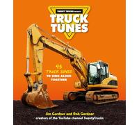 Truck Tunes: 45 Truck Songs to Sing Aloud Together