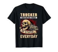 Trucker Fighting The Forces of Stupid Everyday T-Shirt