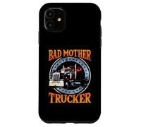 Trucker Gifts Tractor Trailer Truck 18 Wheeler Bad Mother Case for iPhone 11