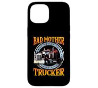 Trucker Gifts Tractor Trailer Truck 18 Wheeler Bad Mother Case for iPhone 15