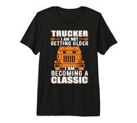 Trucker I Am Not Getting Older Funny Truck Driver Premium T-Shirt