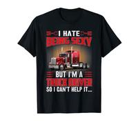 Trucker I Hate Being Sexy But I'm A Truck Driver Trucking T-Shirt