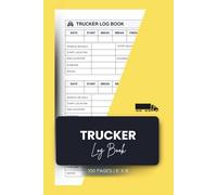 Trucker Log Book: Daily Driver Record and Mileage Tracker for Vehicle Inspections and Trip Reports