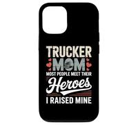 Trucker Mom Most People Meet Their Heroes I Raised Mine Case for iPhone 12/12 Pro