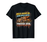 Trucker Soul More Miles Ahead T-Shirt