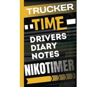 Trucker time drivers Diary notes Nikotimer: A Notebook for truck drivers in which you can record work and rest times, record the daily and weekly run of the truck