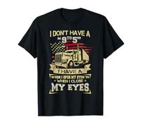 Trucker When i Open My Eyes I Have 9 to 5 Truck T-Shirt