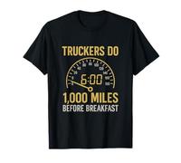 Truckers Do 1000 Miles Before Breakfast Graphic T-Shirt