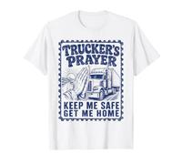 Truckers Prayer Keep Me Safe Get Me Home Trucker T-Shirt