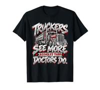 Truckers See More Than Doctors Funny Truck Driver Value Graphic T-Shirt