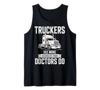 Truckers See More Than Doctors Sarcastic Humor for Drivers Tank Top