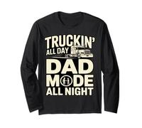 Truckin' All Day Dad Mode All Night Trucker Dad Long Sleeve T-Shirt