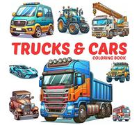 Trucks and Cars Coloring Book for Kids and Adults: 50 Fun and Cool Pages of Trucks, Cars, Tractors & More for Boys and Girls Who Love Vehicles - truck coloring book (Vehicles Coloring Books)