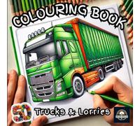 Trucks and Lorries Colouring Book: Fun and Relaxing Designs for All Ages - A Collection of 50 Lorry and Truck Designs to Colour and Enjoy, Featuring ... of Different Makes and Models. (Vehicles)