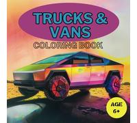 Trucks and Vans Coloring Book: Awesome Modern and Popular Cars to Color for Kids Ages 6 & up. EVs, Trucks, Minivans, Vans