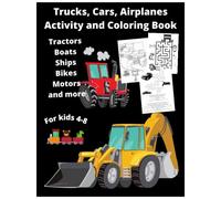 Trucks, Cars, Airplanes Activity and Coloring Book for kids 4-8: /Coloring, Mazes, Dot to Dot,Color by Number, Word Search and more:For Boys, Girls, Toddlers and Preschoolers