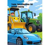 Trucks, Cars & Machines: Fun Vehicles Coloring Book for Boys: Big Trucks, Cool Cars, and Powerful Machines Coloring Fun for Kids Ages 4-8