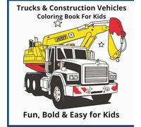 Trucks & Construction Vehicles Coloring Book For Kids: Fun, Bold & Easy Designs for Little Hands: Big Trucks, Cool Cars, and Construction Scenes to ... - Includes Fun Mazes for Curious Minds!