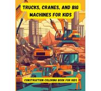 Trucks, Cranes, and Big Machines for Kids: A Construction Coloring Book for Kids (Kids Coloring Books)