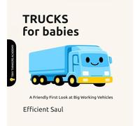 Trucks for Babies (Tiny Thinkers Academy): A Friendly First Look at Big Working Vehicles (Tiny Thinkers Academy - STEM for Babies)