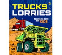 Trucks & Lorries Colouring Book for Kids: 50 Big, Fun Colouring Pages of Semi’s, Fire Trucks, Dumper Trucks, Articulated Lorries, Mining Trucks, ... Vans and More for Boys and Girls Aged 5-12.
