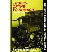 Trucks of the Wehrmacht: A Photo Chronicle (German Vehicles in World War II) (German Vehicles in World War II S)