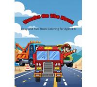 Trucks On The Move : Easy and Fun Truck Coloring for Ages 3-5: Simple and Bold Designs for Toddlers and Preschoolers