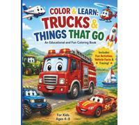 Trucks & Things That Go: A Fun Vehicle Coloring Book for Kids Ages 4-8 with Facts, Activities & Easy Designs (LennoxLearns)