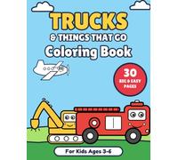 Trucks & Things That Go Coloring Book: Big & Easy Pages for Kids Ages 3-6 - 30 Cute Vehicles: Fire Trucks, Diggers, Monster Trucks, Trains, Planes, Rockets and More (Toddler & Preschool Coloring Book)