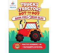 Trucks & Tractors Dot to Dot Book for 5 Year Olds: Connect The Dots & Learn Numbers | Coloring Trucks & Tractors and More (5 Year Old Dot to Dot Fun)