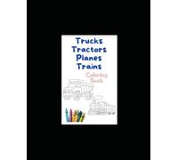 Trucks, Tractors, Planes and Trains: A coloring book